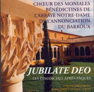 CD - grégorien - Jubilate Deo et les 5 Dimanches après Pâques interprétés par le Choeur des Moniales de l'Abbaye N.-D. de l'Annonciation du Barroux