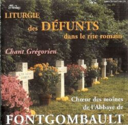 CD - grégorien - Choeur des Moines de l'Abbaye de Fontgombault - Liturgie des Défunts - Rite romain