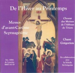CD - grégorien -Choeur des Moines de l'Abbaye ND de Triors - Dimanches d'avant-Carême, de la Septuagésime au Mercredi des Cendres