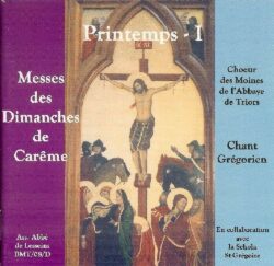 CD - grégorien - Choeur des Moines de l'Abbaye ND de Triors - Printemps I - Les 3 premiers dimanches de Carême