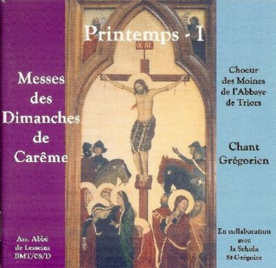 CD - grégorien - Choeur des Moines de l'Abbaye ND de Triors - Printemps I - Les 3 premiers dimanches de Carême