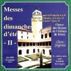 CD - grégorien - Choeur des Moines -Abbaye de Triors - Schola Saint-Grégoire - - Eté 2 - Messes du 6 au 9ème Dim. après Pentecôte