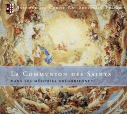 CD - grégorien - Institut du Christ-Roi La Communion des Saints dans les mélodies grégoriennes