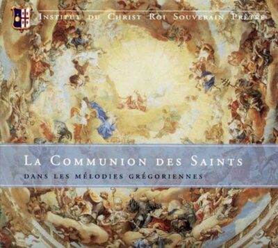 CD - grégorien - Institut du Christ-Roi La Communion des Saints dans les mélodies grégoriennes