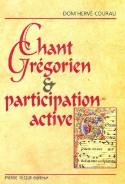 Chant grégorien et participation active - Dom Courau