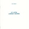Le latin langue sacrée - Yvan Gobry