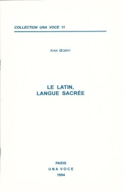 Le latin langue sacrée - Yvan Gobry