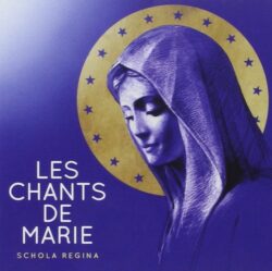 CD - Chants en français et en latin - - Schola Regina – Les chants de Marie -
