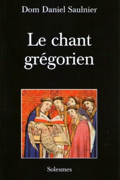 Le chant grégorien - Dom Saulnier