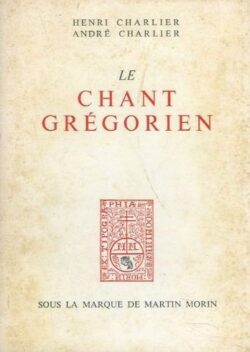 Le chant grégorien - H. et A. Charlier